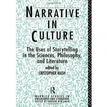 Narrative in Culture: The Uses of Storytelling in the Sciences, Philosophy and Literature