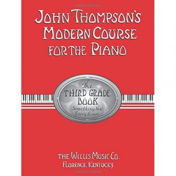 John Thompson's Modern Course for the Piano: The Third Grade Book : Something New Every Lesson