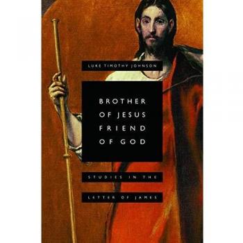 Brother of Jesus, Friend of God: Studies in the Letter of James