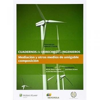Cuadernos de derecho para ingenieros nº 24. Mediación y otros medios de amigable - José María Alonso (coordinador)