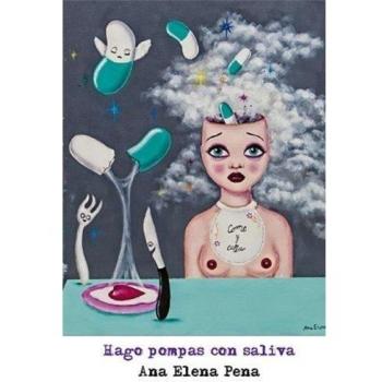 Hago Pompas Con Saliva - Ana Elena Pena