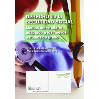 Derecho de la Seguridad Social: Manual universitario adaptado a los nuevos estudios de grado