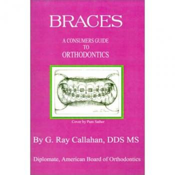 Orthodontic Guide: Braces Insights by G. Ray Callahan BS DDS