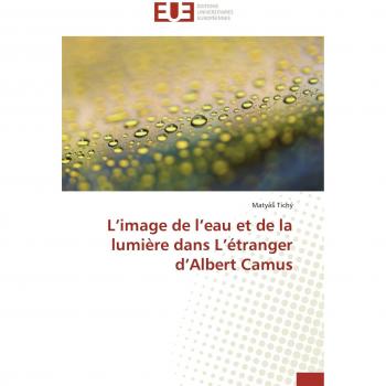 The Image of Water and Light in The Stranger by Albert Camus (Omn.Univ.Europ.)