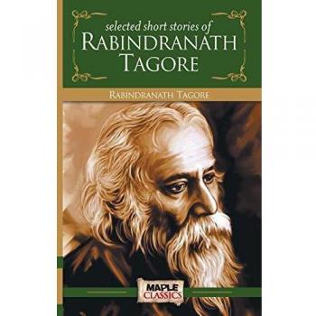 Rabindranath Tagore - Short Stories: Master's Collection of Literary Works