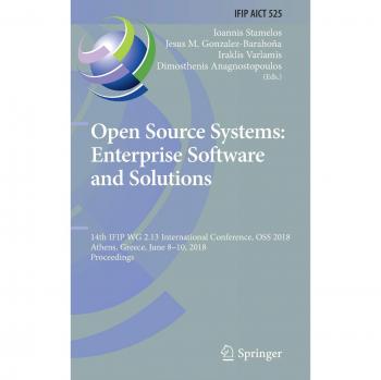 Open Source Systems: Enterprise Software and Solutions : 14th IFIP WG 2.13 International Conference, OSS 2018, Athens, Greece, June 8-10, 2018, ... in Information and Communication Technology)