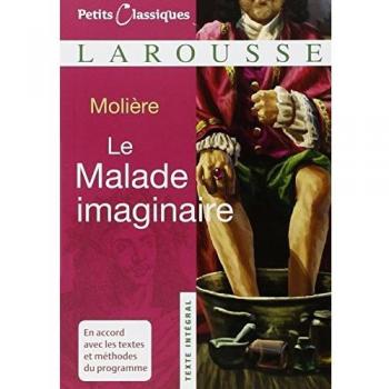 El enfermo imaginario de Molière - Texto Integral (Clásicos Larousse)