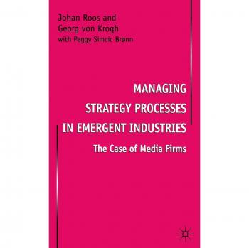 Managing Strategy Processes in Emergent Industries: The Case of Media Firms