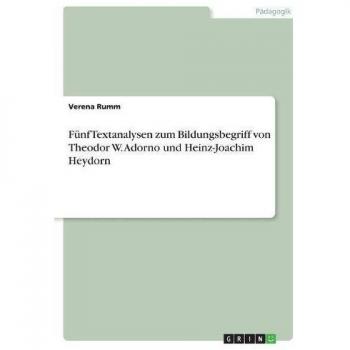 Análisis de Textos sobre el Concepto de Educación de Theodor W. Adorno y Heinz-Joachim Heydorn por Verena Rumm