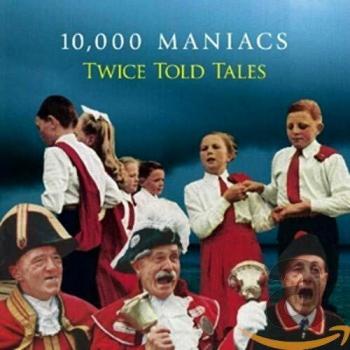 Twice Told Tales - 10000 Maniacs