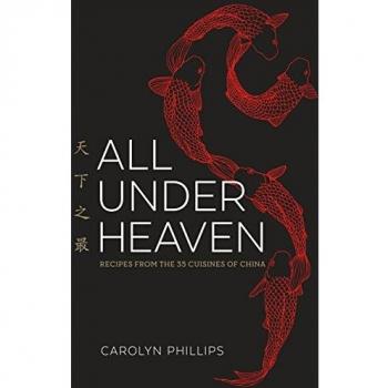 All Under Heaven Recipes from the 35 Cuisines of China