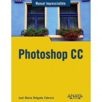 Guía Esencial de Photoshop CC - Edición de José María Delgado