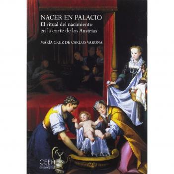 Nacer en palacio: El ritual del nacimiento en la corte de los Austrias