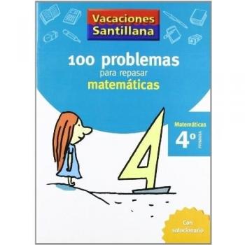 Vacaciónes Santillana 100 Problemas Para Repasar Matemáticas 4 PriMaría - 9788429408409 - Aavv - Autores Varios