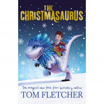 El Christmasaurus: La mágica aventura navideña best-seller de Tom Fletcher