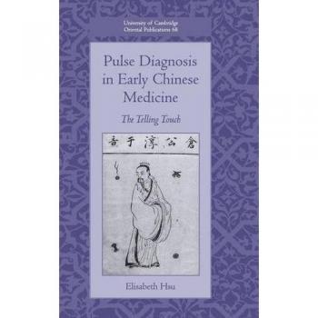 Diagnóstico de Pulso en la Medicina China Temprana: El Toque Revelador (Publicaciones Orientales de la Universidad de Cambridge, Banda 68)