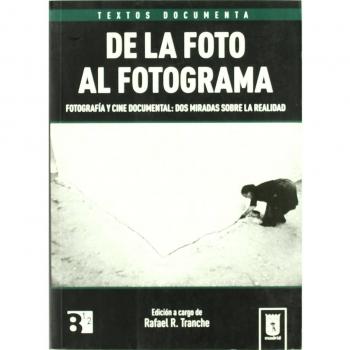 De la foto al fotograma: Fotografía y cine documental: dos miradas sobre la realidad