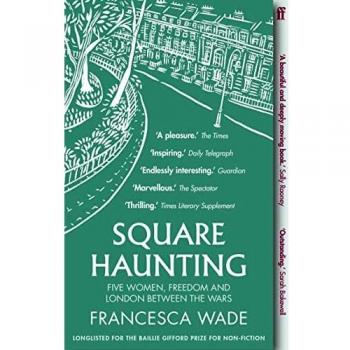 Square Haunting: Five Women, Freedom and London Between the Wars