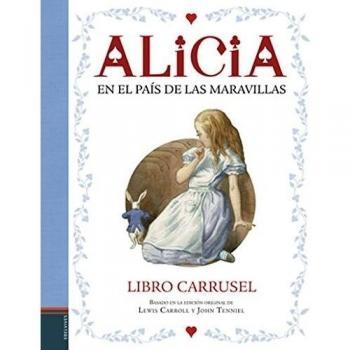 Alicia en el País de las Maravillas: Libro carrusel - Lewis Carroll