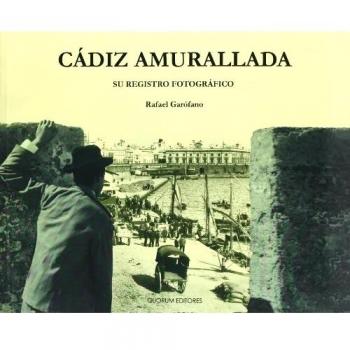 Cádiz Amurallada. Su Registro Fotográfico