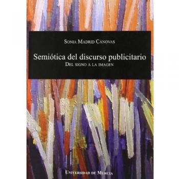 Semiotica del Discurso Publicitario.: Del signo a la imagen