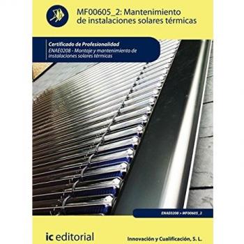 Mantenimiento de instalaciones solares térmicas. ENAE0208 - Montaje y mantenimiento de instalaciones solares térmicas