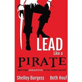 Lead Like a PIRATE: Make School Amazing for Your Students and Staff