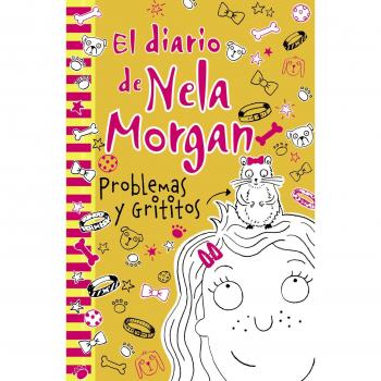 El diario de Nela Morgan: Problemas y Grititos - Annie Kelsey
