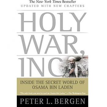 Holy War, Inc.: Inside the Secret World of Osama Bin Laden by Peter L. Bergen (English Edition)