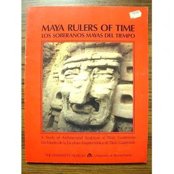 Maya Rulers of Time: Study of Architectural Sculpture at Tikal, Guatemala