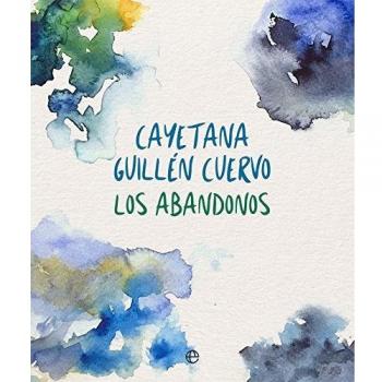 Los abandonos - GUILLEN CUERVO, CAYETANA