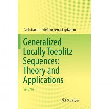 Generalized Locally Toeplitz Sequences: Theory and Applications: Volume I