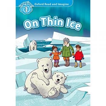 Oxford Read and Imagine 1. On Thin Ice