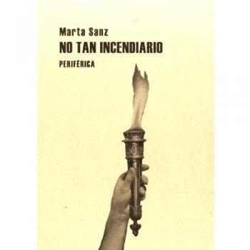 No Tan Incendiario - Marta Sanz