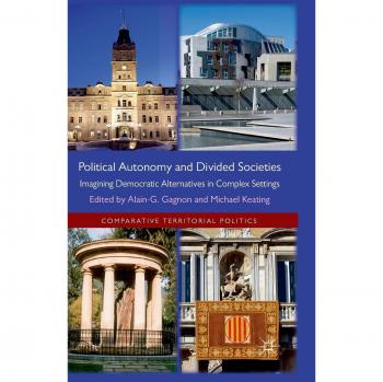 Political Autonomy and Divided Societies: Imagining Democratic Alternatives in Complex Settings
