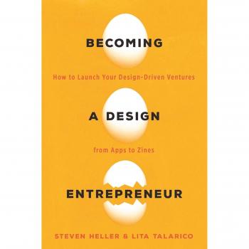 Becoming a Design Entrepreneur: How to Launch Your Design-Driven Ventures from Apps to Zines
