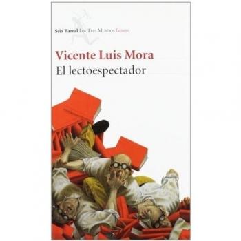 El lectoespectador: Deslizamientos entre literatura e imagen - Vicente Luis Mora