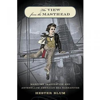 The View from the Masthead: Maritime Imagination and Antebellum American Sea Narratives