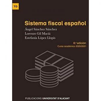 Sistema fiscal español: 6ª edición curso académico 2020/21
