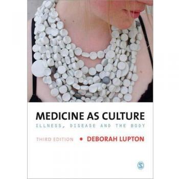 Medicine as Culture: Illness, Disease And The Body