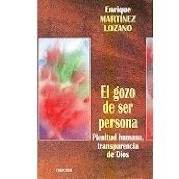 gozo de Ser Persona: Plenitud humana transparencia de Dios: 215