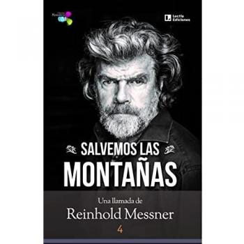 Salvemos las montañas: Una llamada de Reinhold Messner: 4