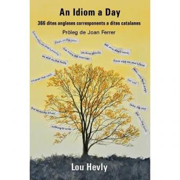 AN IDIOM A DAY: 366 DITES ANGLESES CORRESPONENTS A DITES CATALANES