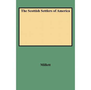 Scottish Settlers of America: 17th-18th Century Historical Insights by Stephen M. Millett
