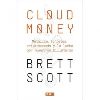 Cloudmoney: Efectivo, tarjetas, criptomonedas y la lucha por nuestras carteras