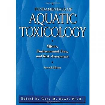 Fundamentals Of Aquatic Toxicology: Effects, Environmental Fate And Risk Assessment