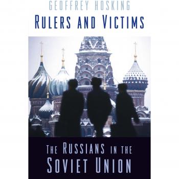 Rulers and Victims: The Russians in the Soviet Union