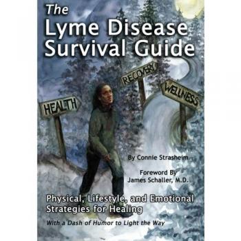 Lyme Disease Healing Handbook: Comprehensive Strategies for Physical, Lifestyle, and Emotional Recovery