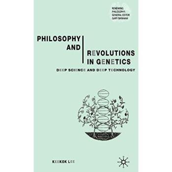 Philosophy and Revolutions in Genetics: Deep Science and Deep Technology