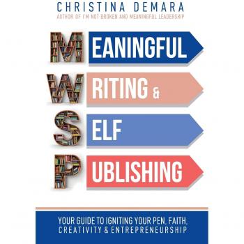 Guía Práctica de Escritura Significativa y Auto-Publicación: Despierta tu Pluma, Fe, Creatividad y Emprendimiento
